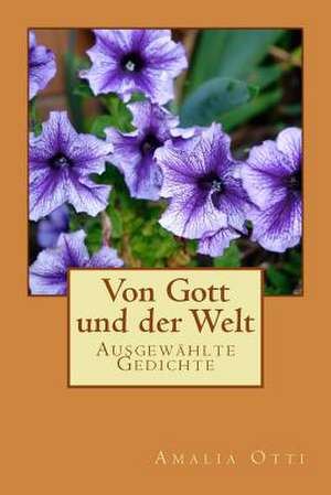 Von Gott Und Der Welt de Amalia Otti