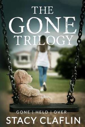 The Gone Trilogy de Stacy Claflin