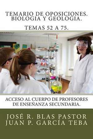 Temario de Oposiciones. Biologia y Geologia. Temas 52 a 75. de Prof Jose Ramon Blas Pastor