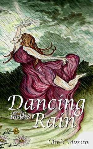 Dancing in the Rain de Chris Moran