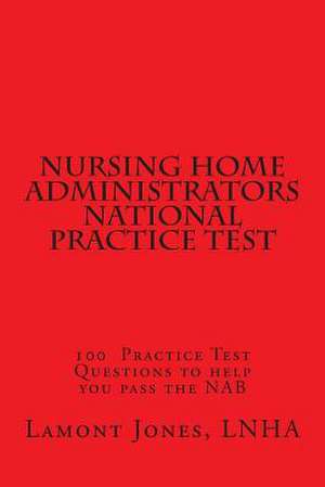 Nursing Home Administrators National Practice Test de Lamont G. Jones