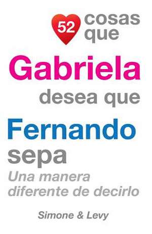 52 Cosas Que Gabriela Desea Que Fernando Sepa de J. L. Leyva