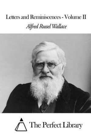 Letters and Reminiscences Volume II de Alfred Russel Wallace