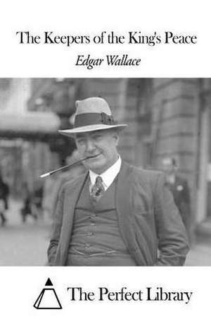 The Keepers of the King's Peace de Edgar Wallace