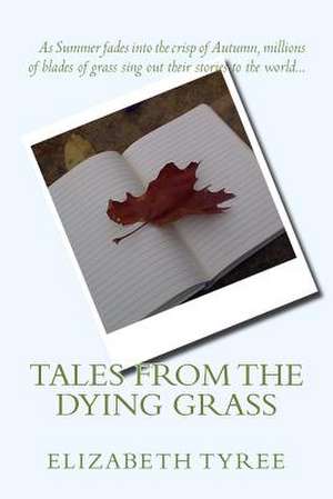 Tales from the Dying Grass de Elizabeth S. Tyree