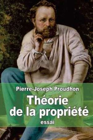 Theorie de La Propriete de Pierre-Joseph Proudhon