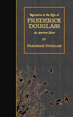 Narrative of the Life of Frederick Douglass de Frederick Douglass