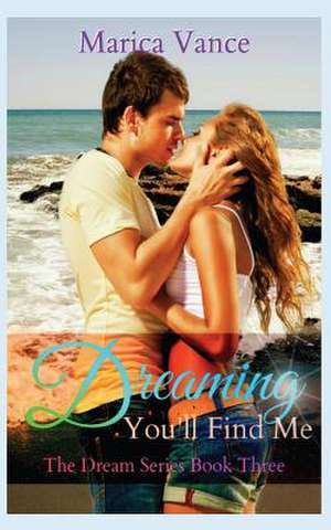 Dreaming You'll Find Me de Marica Vance