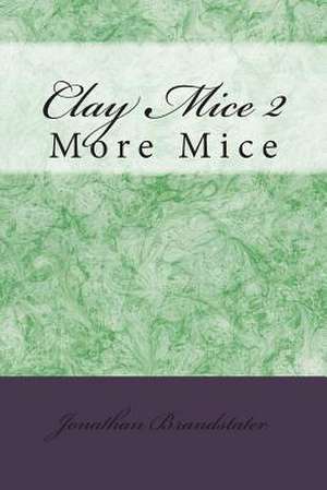 Clay Mice 2 de MR Jonathan Jay Brandstater