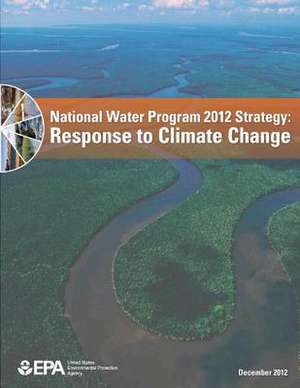 National Water Program 2012 Strategy de U. S. Environmental Protection Agency