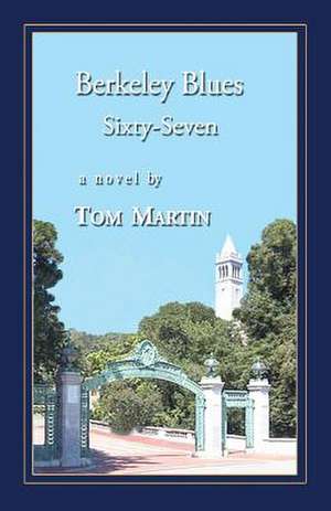 Berkeley Blues, Sixty-Seven de Tom Martin