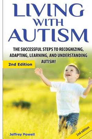 Living with Autism de Jeffrey Powell