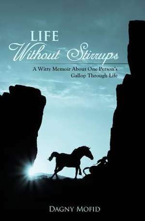 Life Without Stirrups de Dagny Mofid