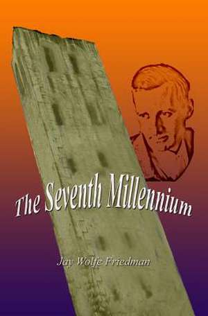 The Seventh Millennium de Jay Wolfe Friedman