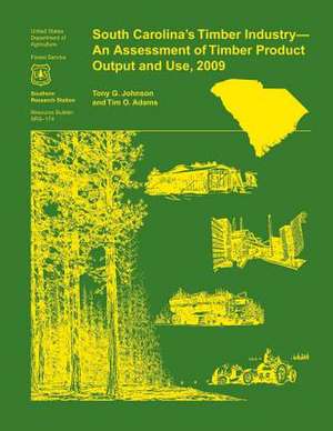 South Carolina's Timber Industry- An Assessment of Timber Product Output and Use, 2009 de Johnson