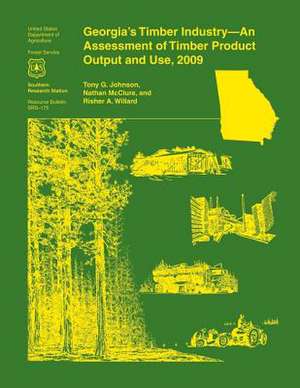 Georgia's Timber Industry- An Assessment of Timber Product Output and Use, 2009 de Johnson