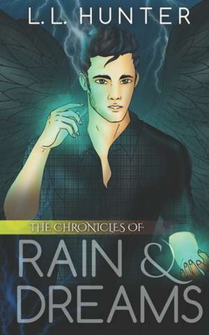 The Chronicles of Rain and Dreams de L. L. Hunter