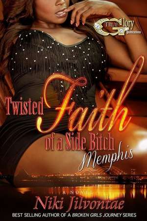 Twisted Faith of a Side Bitch Memphis de Niki Jilvontae