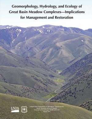 Geomorphology, Hydrology, and Ecology of Great Basin Meadow Complexes- Implications for Management and Restoration de U S Dept of Agriculture