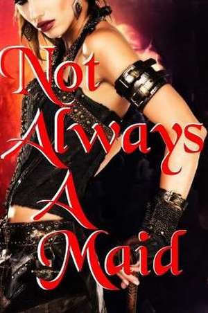 Not Always a Maid (Complete Series) de Sophie Park