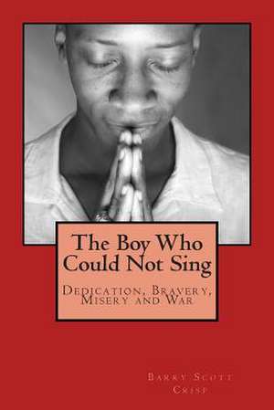 The Boy Who Could Not Sing de MR Barry Scott Crisp