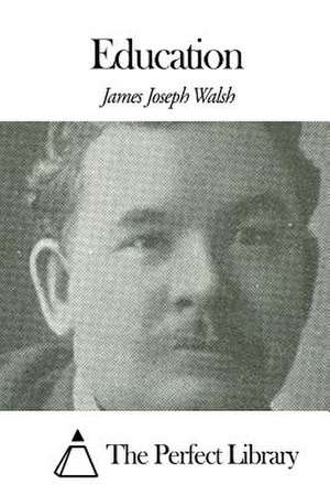 Education de James Joseph Walsh