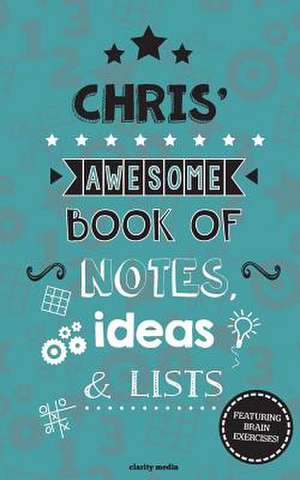 Chris' Awesome Book of Notes, Lists & Ideas de Clarity Media