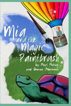 MIA and the Magic Paintbrush de MS Sheree L. Alderman