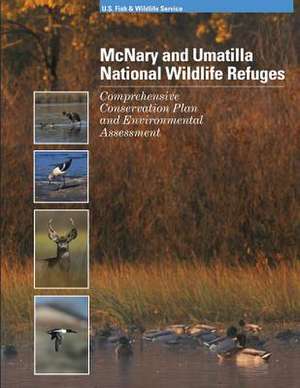 McNary and Umatilla National Wildlife Refuges Comprehensive Conservation Plan de The U. S. Fish and Wildlife Service