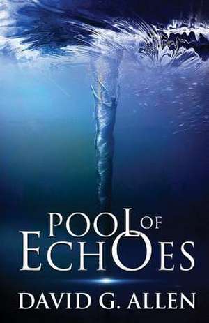 Pool of Echoes de David G. Allen