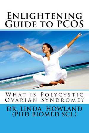 Enlightening Guide to Pcos de Dr Linda J. Howland