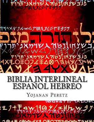 Biblia Interlineal Espanol Hebreo de More Yojanan Ben Peretz