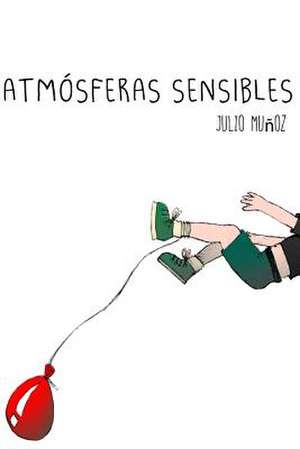 Atmosferas Sensibles de Julio Munoz