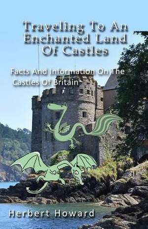 Traveling to an Enchanted Land of Castles de Herbert Howard