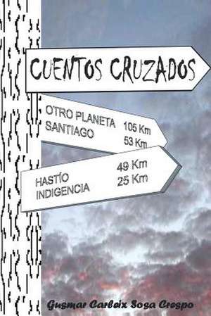 Cuentos Cruzados de Gusmar Carleix Sosa Crespo