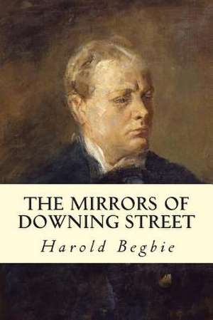 The Mirrors of Downing Street de Harold Begbie