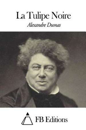 La Tulipe Noire de Dumas Alexandre