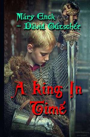 A King in Time II de Mary Enck