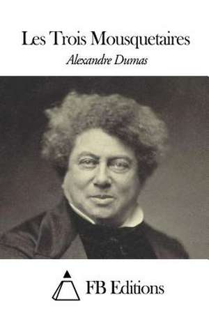 Les Trois Mousquetaires de Dumas Alexandre