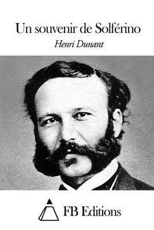 Un Souvenir de Solferino de Henry Dunant