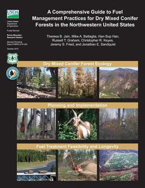 A Comprehensive Guide to Fuel Management Practices for Dry Mixed Conifer Forests in the Northwestern United States de Jain