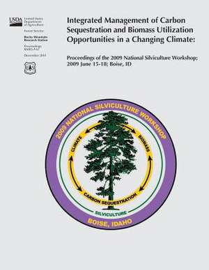 Integrated Management of Carbon Sequestration and Biomass Utilization Opportunities in a Changing Climate de U S Dept of Agriculture