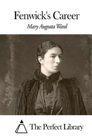 Fenwick's Career de Mary Augusta Ward