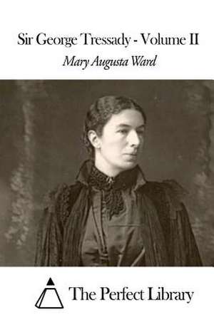 Sir George Tressady - Volume II de Mary Augusta Ward