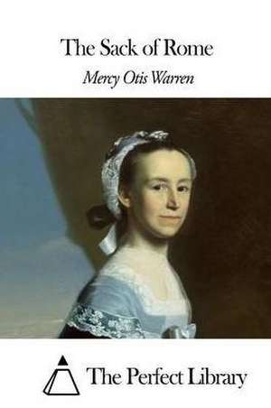 The Sack of Rome de Mercy Otis Warren