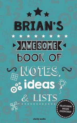 Brian's Awesome Book of Notes, Lists & Ideas de Clarity Media