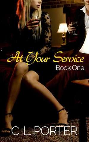 At Your Service - Book One de C. L. Porter