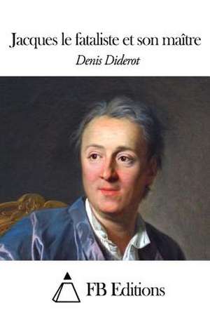 Jacques Le Fataliste Et Son Maitre de Denis Diderot