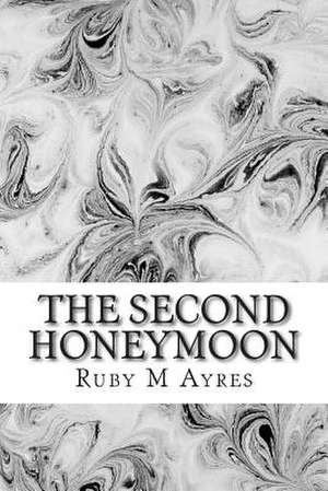 The Second Honeymoon de Ruby M. Ayres