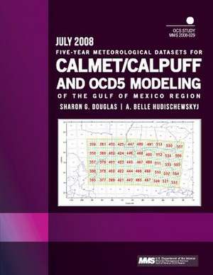 Five-Year Meteorological Datasets for Calmet/Calpuff and Ocd5 Modeling of the Gulf of Mexico Region de U. S. Department of the Interior